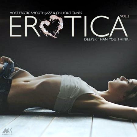 Erotica vol. 3 [Most Erotic Smooth Jazz & Chillout Tunes]