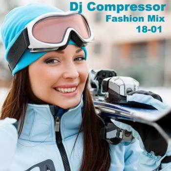 Dj Compressor Fashion Mix 18-01 (2018) торрент
