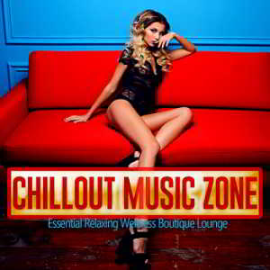 Chillout Music Zone [Essential Relaxing Wellness Boutique Lounge]