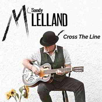Sandy McLelland - Cross The Line (2019) торрент