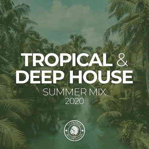 Tropical And Deep House Summer Mix (2020) торрент