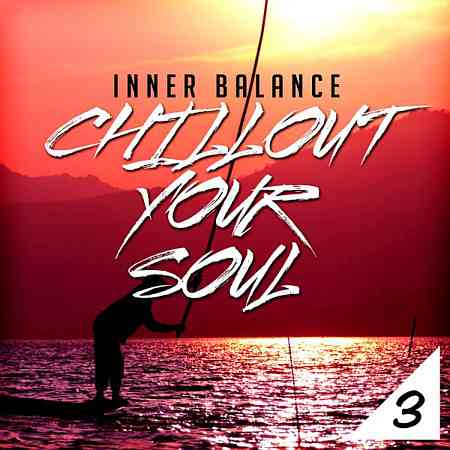Inner Balance: Chillout Your Soul, Vol. 3