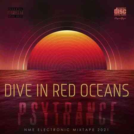 Dive In Red Oceans: Psy Trance Mix (2021) торрент