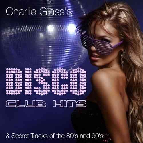 Disco Club Hits &amp; Secret Tracks Of The 80's And 90's (2021) торрент