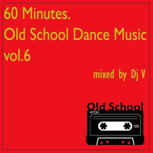 60 Minutes. Old School Dance Music vol.6 (2022) торрент