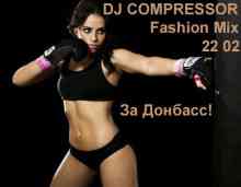 Dj Compressor - Fashion Mix 22 02 2022 (2022) торрент