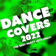 Dance Covers 2022 - The Best Party Hits Only!
