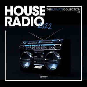 House Radio 2022 - The Ultimate Collection #7 (2022) торрент