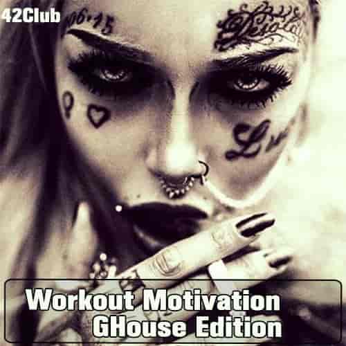 Workout Motivation ( #GHouse Edition)[Mixed by Sergey Sychev] 27 (2023) торрент