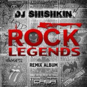 DJ Shishkin. Rock Legends /Exclusive Remix Album/ (2018) торрент