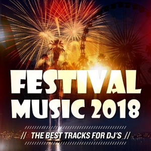 Festival Music 2018 [The Best Tracks For DJs]-[Лучшие треки для ди-джеев] (2018) торрент