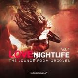 Love Nightlife, vol. 1 The Lounge Room Grooves By Kolibri Musique