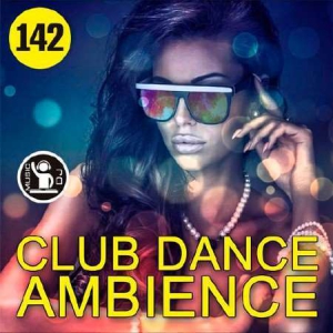 Club Dance Ambience vol.142 (2018) торрент