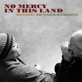 Ben Harper & Charlie Musselwhite - No Mercy In This Land
