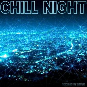 Chill Night [Compiled by ZeByte]