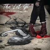 The Let Go - Too Much of a Good Thing
