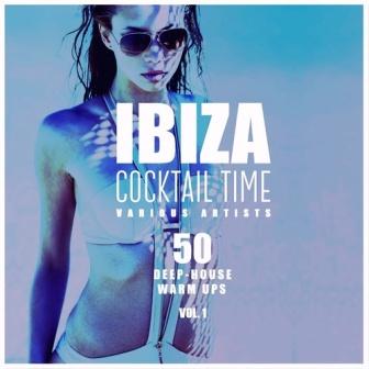 Ibiza Cocktail Time: 50 Deep-House Warm Ups. vol.1