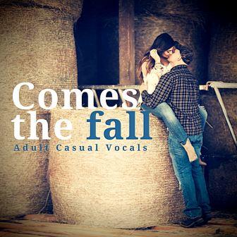 Comes The Fall. Adult Casual Vocals