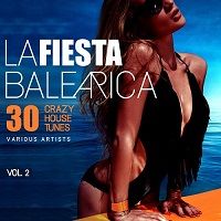 La Fiesta Balearica vol.2. 30 Crazy House Tunes (2018) торрент