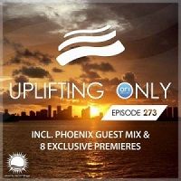 Ori Uplift &amp; Phoenix - Uplifting Only 273 (2018) торрент
