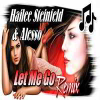 Hailee Steinfeld Alesso - Let Me Go (2018) торрент