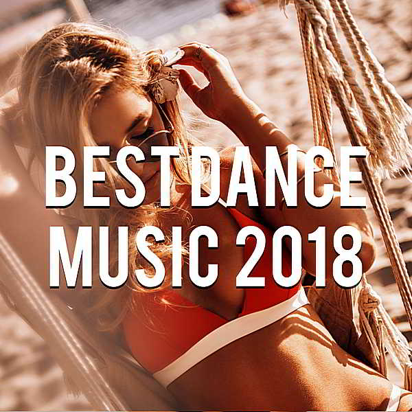 Best Dance Music 2018 Vol.6 [Mixed by Gerti Prenjasi] (2018) торрент