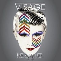 Visage - The Wild Life [The Best of Extended Versions and Remixes 1978 to 2015]