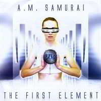 A.M. Samurai - The First Element (2018) торрент