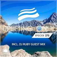 Ori Uplift &amp; DJ Ruby - Uplifting Only 275 (2018) торрент