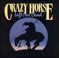 Crazy Horse - Left For Dead