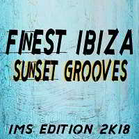 Finest Ibiza Sunset Grooves: IMS Edition 2K18