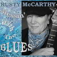 Rusty McCarthy - Messin' with the Blues