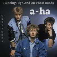 A-ha - Hunting High And On These Roads (2018) торрент
