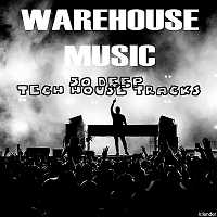 Warehouse Music 50 Deep Tech House Tracks