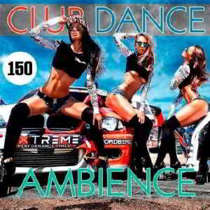 Club Dance Ambience Vol.150 (2018) торрент