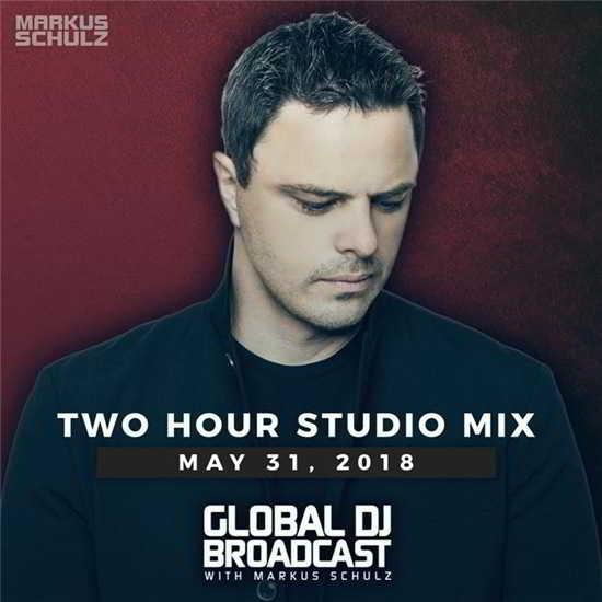Markus Schulz - Global DJ Broadcast: 2 Hour Mix [31.05] (2018) торрент