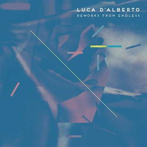 Luca D'Alberto - Endless Reworks