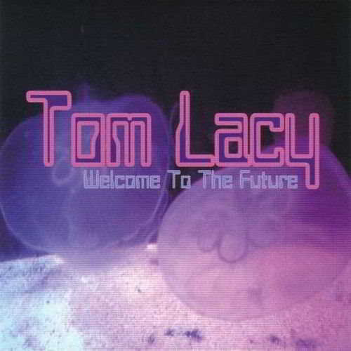 Tom Lacy - Welcome To The Future (2018) торрент