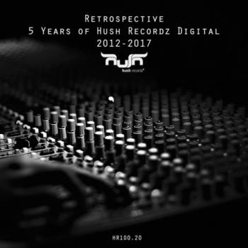 Retrospectiv: 5 Years of Hush Recordz Digital 2012-2017 (2018) торрент