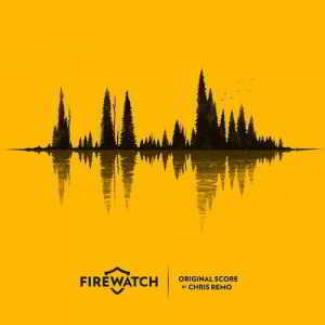 Chris Remo - Firewatch Original Score