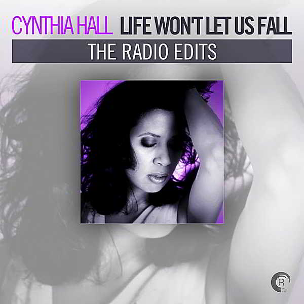 Cynthia Hall: Life Won't Let Us Fall [The Radio Edits] (2018) торрент