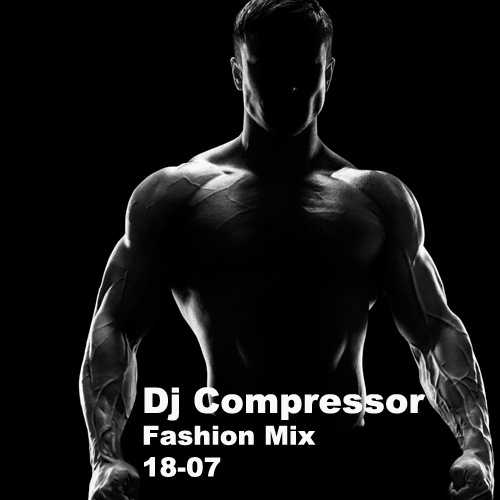 Dj Compressor - Fashion Mix 18-07 (2018) торрент
