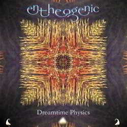 Entheogenic - Dreamtime Physics (2018) торрент