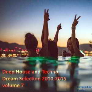 Deep House and Techno - Dream Selection 2010-2015 vol.7 (2018) торрент