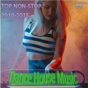 TOP Non-Stop 2010-2016 - Dance House Music