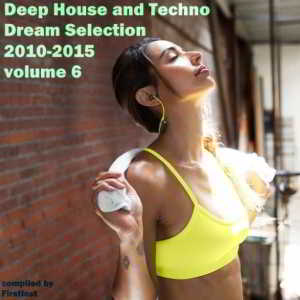 Deep House and Techno - Dream Selection 2010-2015 vol.6 (2018) торрент