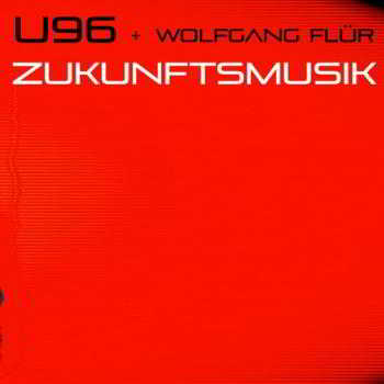 U96 feat. Wolfgang Flur - Zukunftsmusik (2018) торрент
