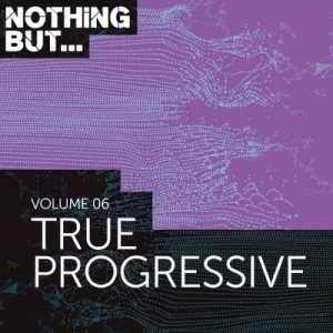 Nothing But... True Progressive Vol.06 (2018) торрент