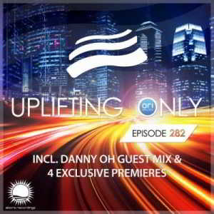 Ori Uplift &amp; Danny Oh - Uplifting Only 282 (2018) торрент
