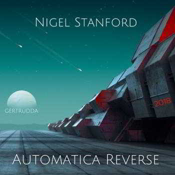 Nigel Stanford - Automatica Reverse (2018) торрент
